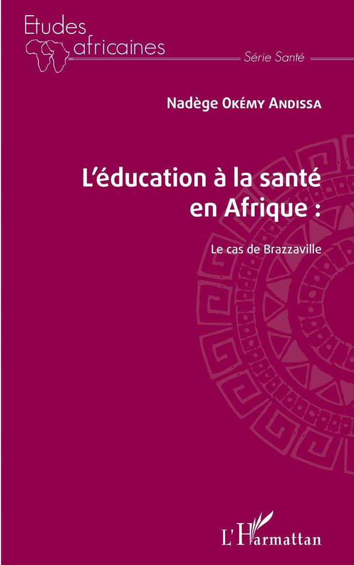 Couverture du livre « L'EDUCATION A LA SANTE EN AFRIQUE : LE CAS DE BRAZZAVILLE », librairie Les Contes Infusés à Corte