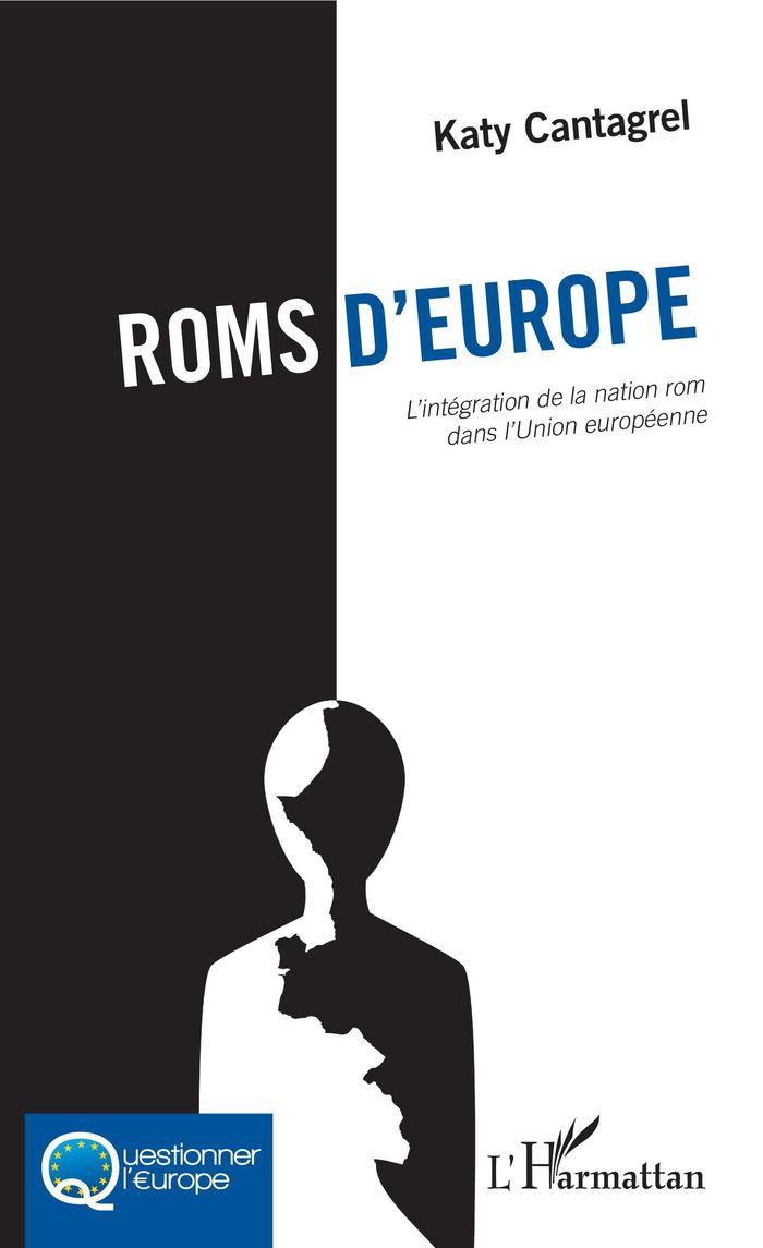 Couverture du livre « ROMS D'EUROPE - L'INTEGRATION DE LA NATION ROM DANS L'UNION EUROPEENNE » de Katy Cantagrel, librairie Les Contes Infusés à Corte