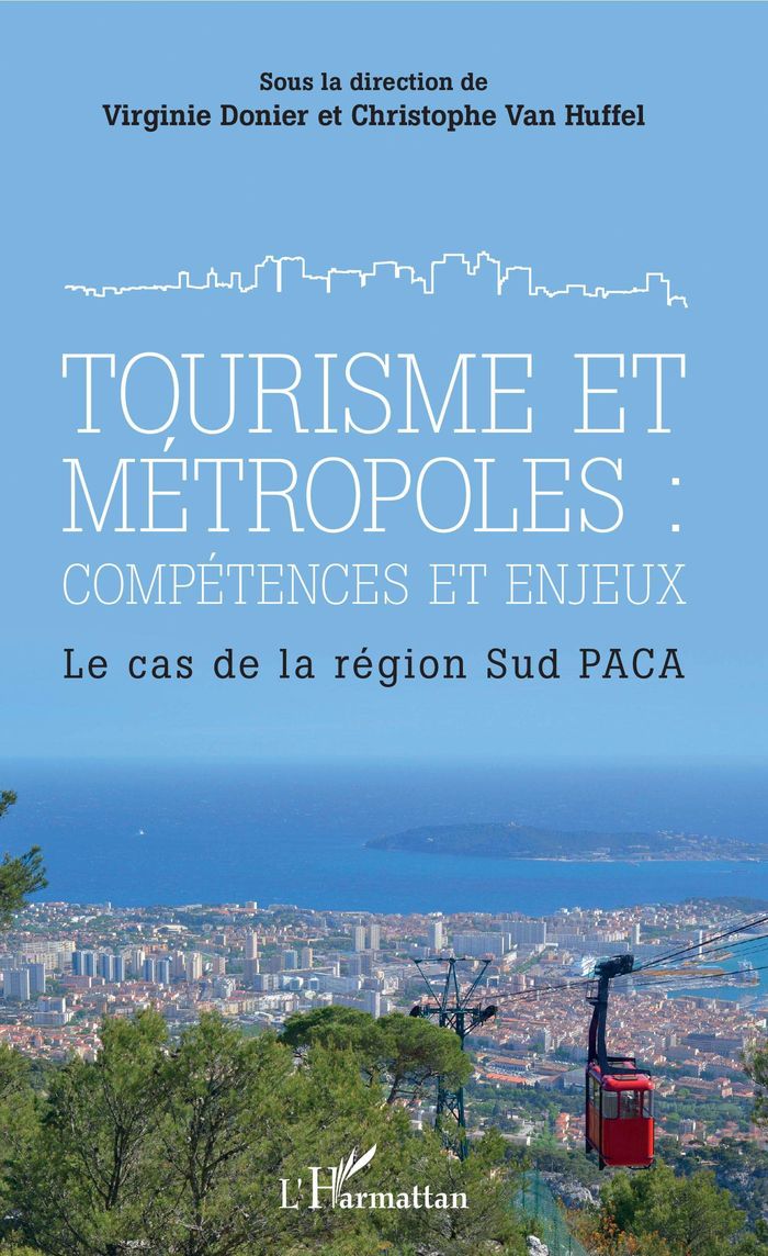 Couverture du livre « TOURISME ET METROPOLES : COMPETENCES ET ENJEUX - LE CAS DE LA REGION SUD PACA » de Huffel Donier/van, librairie Les Contes Infusés à Corte