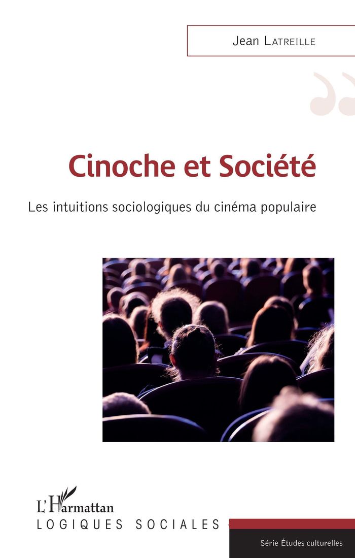 Couverture du livre « CINOCHE ET SOCIETE - LES INTUITIONS SOCIOLOGIQUES DU CINEMA POPULAIRE » de Jean Latreille, librairie Les Contes Infusés à Corte