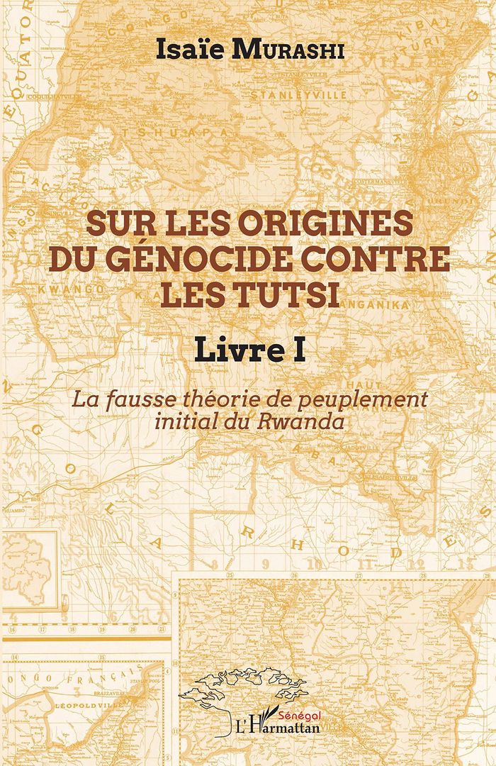 Couverture du livre « SUR LES ORIGINES DU GENOCIDE CONTRE LES TUTSI LIVRE I - LA FAUSSE THEORIE DE PEUPLEMENT INITIAL AU R » de Isaie Murashi, librairie Les Contes Infusés à Corte