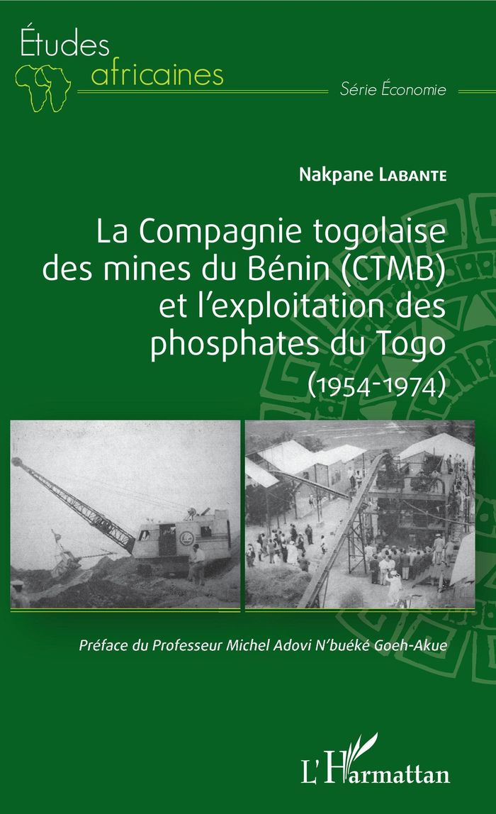 Couverture du livre « LA COMPAGNIE TOGOLAISE DES MINES DU BENIN (CTMB) ET L'EXPLOITATION DES PHOSPHATES DU TOGO - (1954-19 » de Nakpane Labante, librairie Les Contes Infusés à Corte