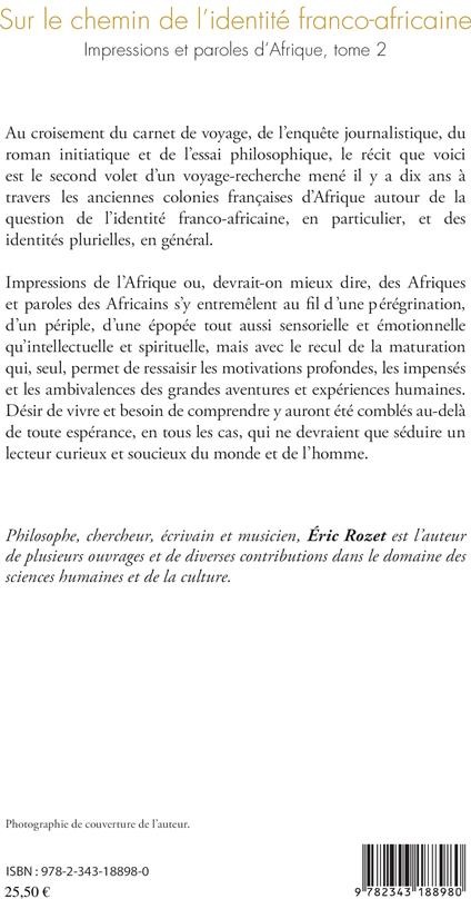 Quatrième de couverture de « SUR LE CHEMIN DE L'IDENTITE FRANCO-AFRICAINE - VOL02 - IMPRESSIONS ET PAROLES D'AFRIQUE - TOME 2 »
