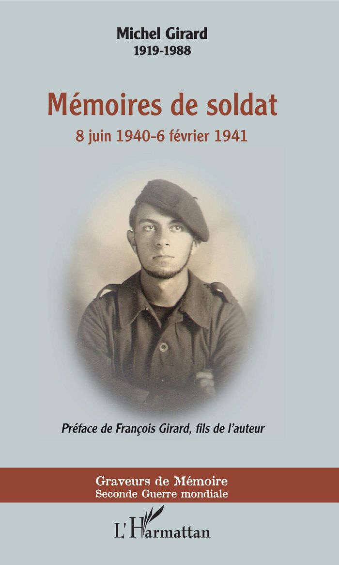 Couverture du livre « MEMOIRES DE SOLDAT - 8 JUIN 1940-6 FEVRIER 1941 » de Michel Girard, librairie Les Contes Infusés à Corte
