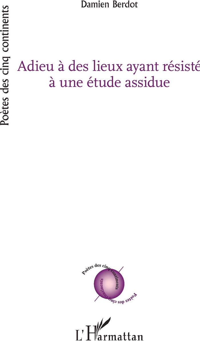 Couverture du livre « ADIEU A DES LIEUX AYANT RESISTE A UNE ETUDE ASSIDUE » de Damien Berdot, librairie Les Contes Infusés à Corte