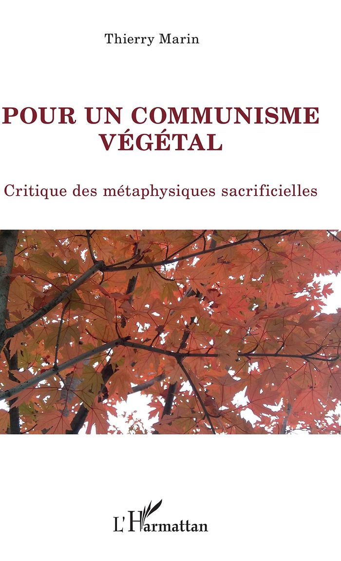 Couverture du livre « POUR UN COMMUNISME VEGETAL - CRITIQUE DES METAPHYSIQUES SACRIFICIELLES » de Thierry Marin, librairie Les Contes Infusés à Corte