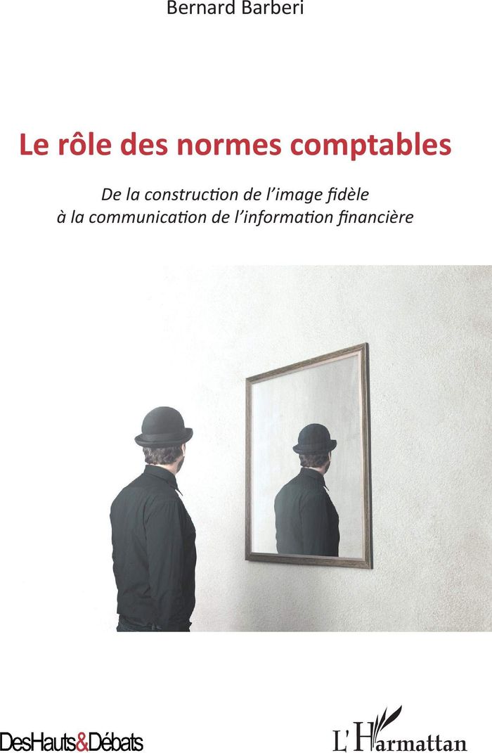 Couverture du livre « LE ROLE DES NORMES COMPTABLES - DE LA CONSTRUCTION DE L'IMAGE FIDELE A LA COMMUNICATION DE L'INFORMA » de Bernard Barberi, librairie Les Contes Infusés à Corte