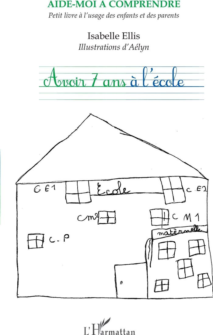 Couverture du livre « AVOIR 7 ANS A L'ECOLE » de Isabelle Ellis, librairie Les Contes Infusés à Corte