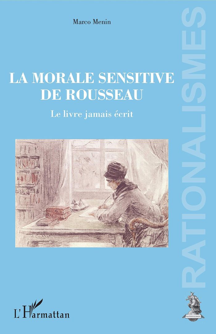 Couverture du livre « LA MORALE SENSITIVE DE ROUSSEAU - LE LIVRE JAMAIS ECRIT » de Marco Menin, librairie Les Contes Infusés à Corte