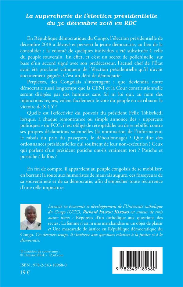 Quatrième de couverture de « LA SUPERCHERIE DE L'ELECTION PRESIDENTIELLE DU 30 DECEMBRE 2018 EN RDC - UN SIMULACRE DE DEMOCRATIE »