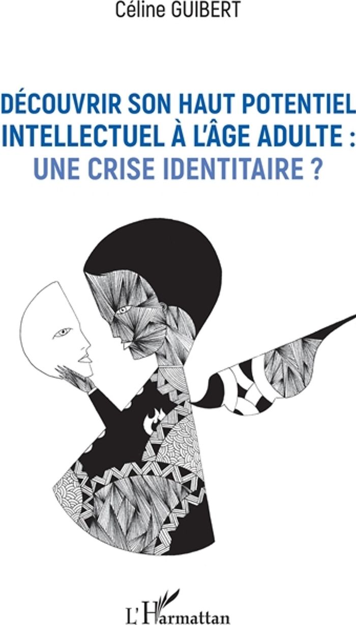 Couverture du livre « DECOUVRIR SON HAUT POTENTIEL INTELLECTUEL A L'AGE ADULTE : UNE CRISE IDENTITAIRE ? » de Celine Guibert, librairie Les Contes Infusés à Corte