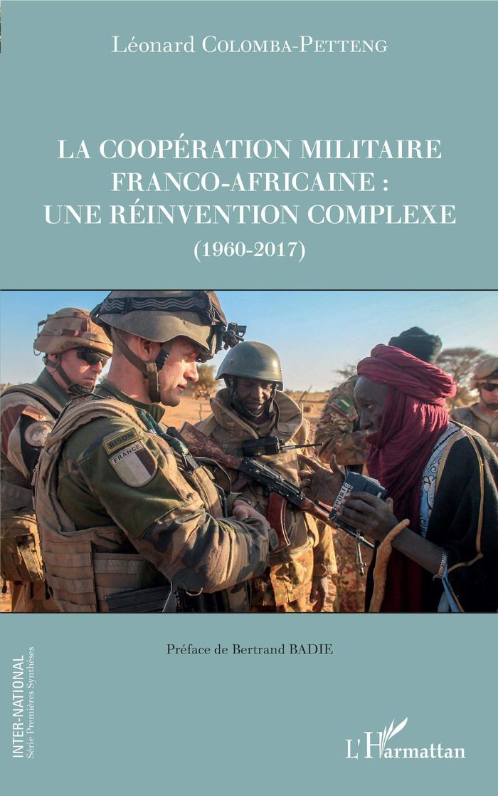 Couverture du livre « LA COOPERATION MILITAIRE FRANCO-AFRICAINE : UNE REINVENTION COMPLEXE (1960-2017) » de L. Colomba-Petteng, librairie Les Contes Infusés à Corte