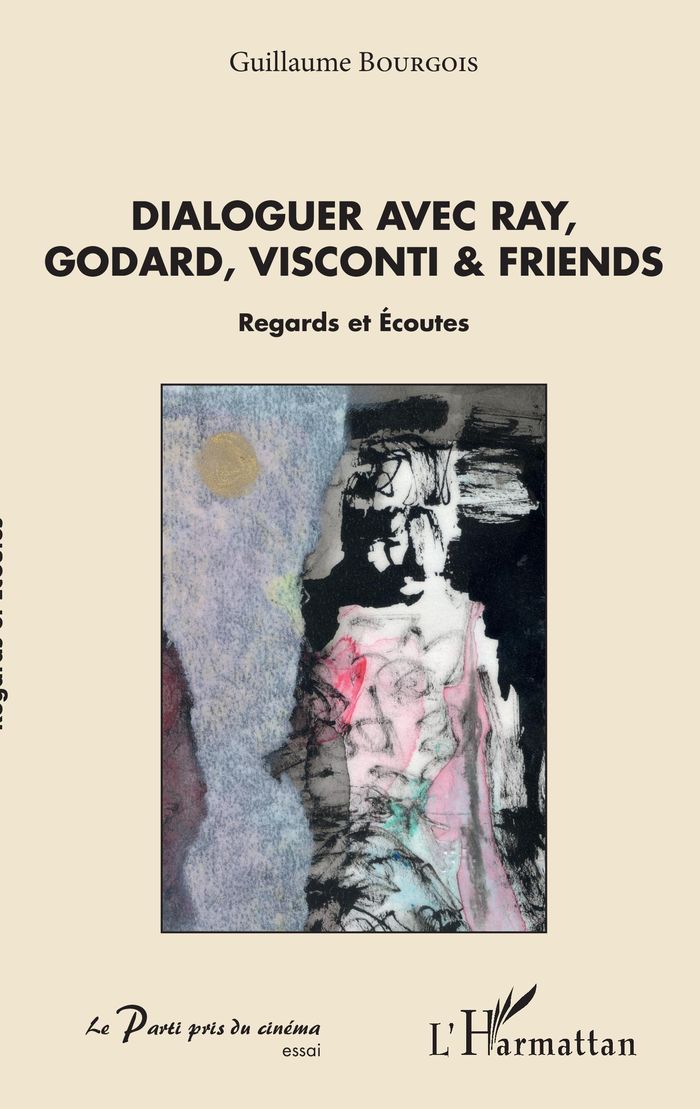 Couverture du livre « DIALOGUER AVEC RAY, GODARD, VISCONTI & FRIENDS - REGARDS ET ECOUTES », librairie Les Contes Infusés à Corte