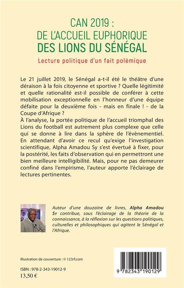 Quatrième de couverture de « CAN 2019 : DE L'ACCUEIL EUPHORIQUE DES LIONS DU SENEGAL - LECTURE POLITIQUE D'UN FAIT POLEMIQUE »