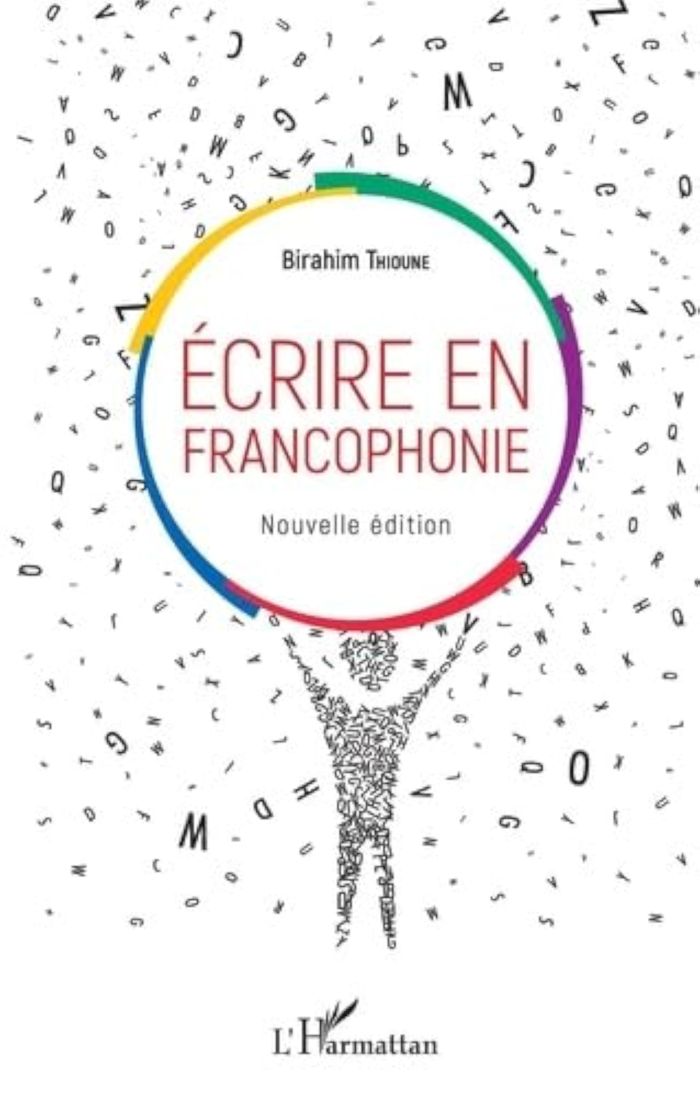 Couverture du livre « ECRIRE EN FRANCOPHONIE. NOUVELLE EDITION » de Thioune B M., librairie Les Contes Infusés à Corte