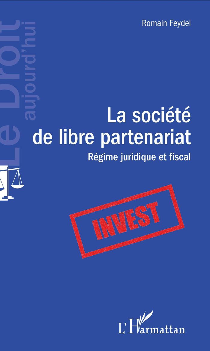 Couverture du livre « LA SOCIETE DE LIBRE PARTENARIAT - REGIME JURIDIQUE ET FISCAL » de Romain Feydel, librairie Les Contes Infusés à Corte
