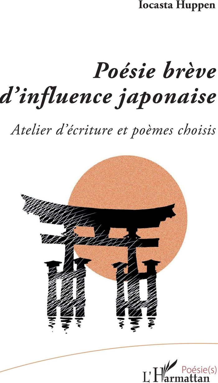 Couverture du livre « POESIE BREVE D'INFLUENCE JAPONAISE - ATELIER D'ECRITURE ET POEMES CHOISIS » de Iocasta Huppen, librairie Les Contes Infusés à Corte