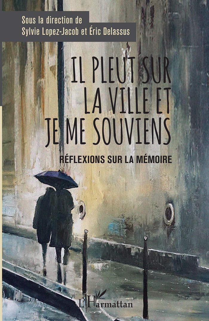 Couverture du livre « IL PLEUT SUR LA VILLE ET JE ME SOUVIENS - REFLEXIONS SUR LA MEMOIRE » de Lopez-Jacob/delassus, librairie Les Contes Infusés à Corte