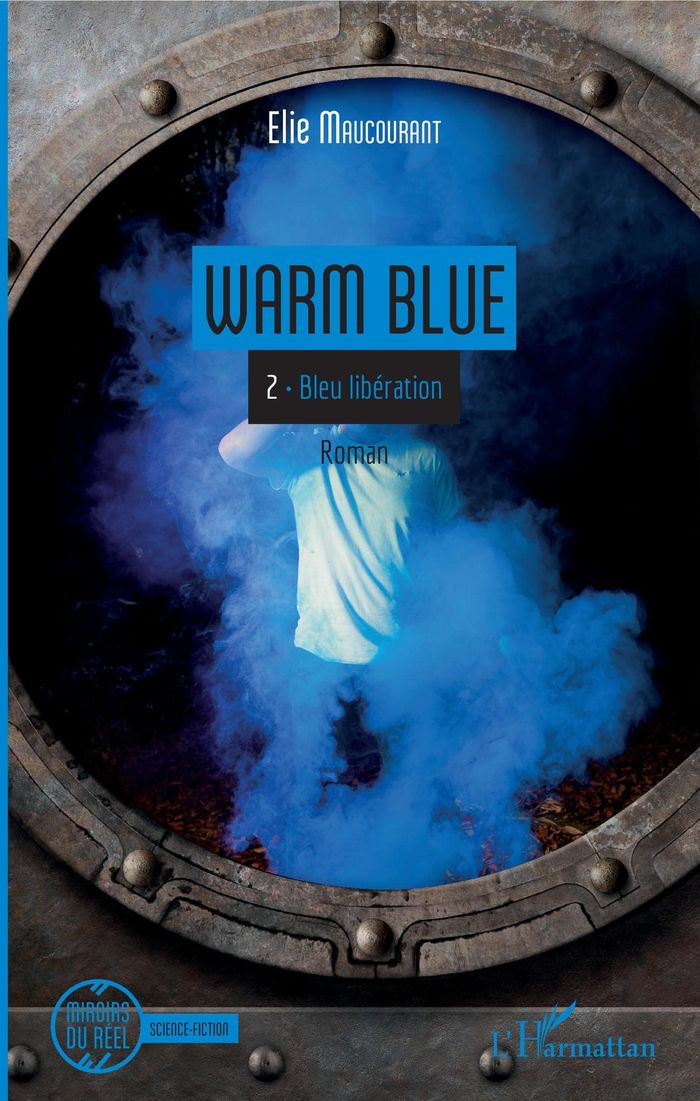 Couverture du livre « WARM BLUE - VOL02 - TOME 2 : BLEU LIBERATION » de Elie Maucourant, librairie Les Contes Infusés à Corte