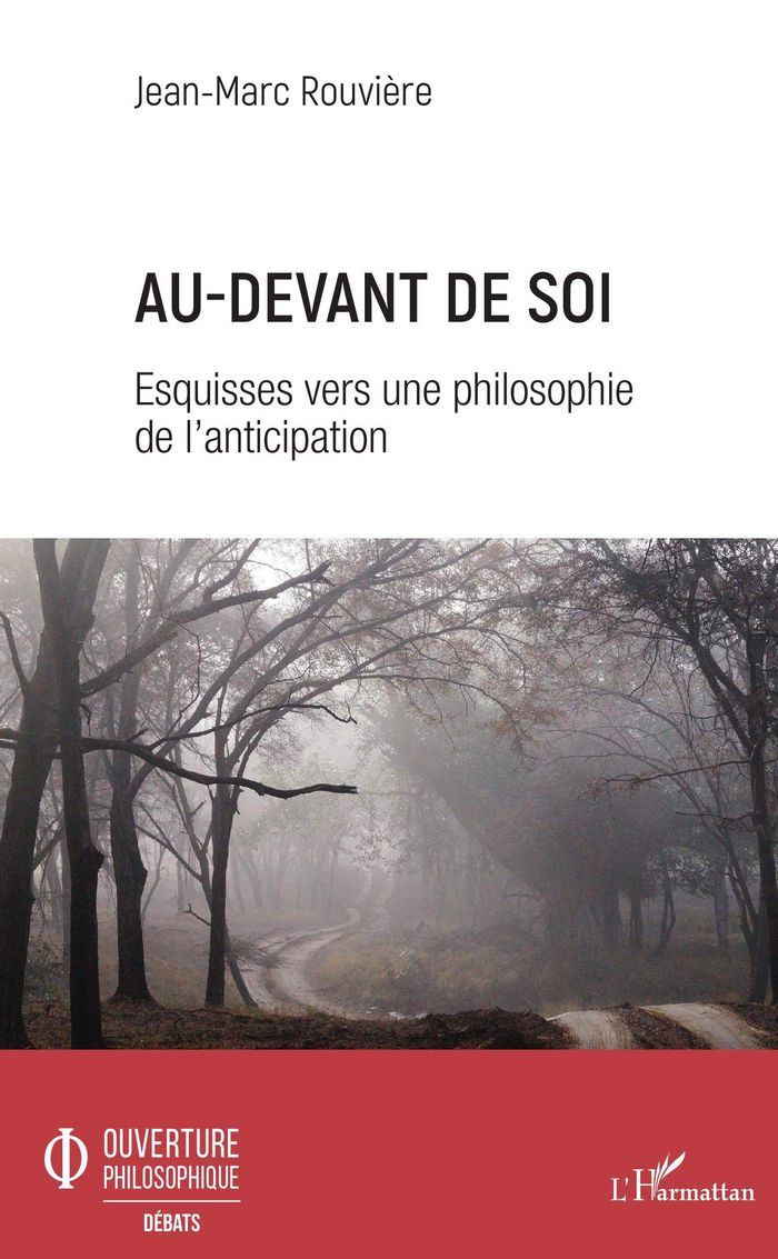 Couverture du livre « AU-DEVANT DE SOI - ESQUISSES VERS UNE PHILOSOPHIE DE L'ANTICIPATION » de Jean-Marc Rouviere, librairie Les Contes Infusés à Corte