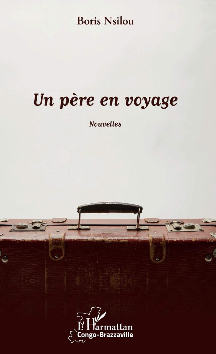 Couverture du livre « UN PERE EN VOYAGE. NOUVELLES » de Boris Nsilou, librairie Les Contes Infusés à Corte