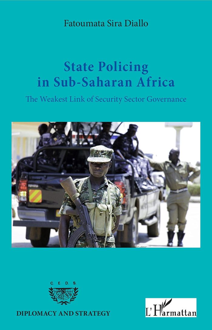 Couverture du livre « STATE POLICING IN SUB-SAHARAN AFRICA - THE WEAKEST LINK OF SECURITY SECTOR GOVERNANCE » de Diallo F S., librairie Les Contes Infusés à Corte