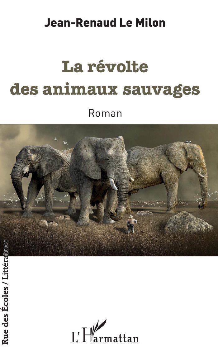 Couverture du livre « LA REVOLTE DES ANIMAUX SAUVAGES » de Le Milon Jean Renaud, librairie Les Contes Infusés à Corte