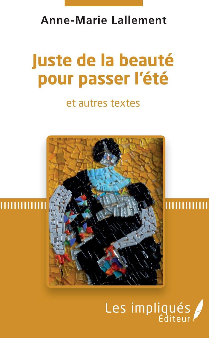 Couverture du livre « JUSTE DE LA BEAUTE POUR PASSER L'ETE - ET AUTRES TEXTES », librairie Les Contes Infusés à Corte