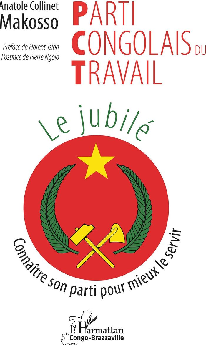 Couverture du livre « PARTI CONGOLAIS DU TRAVAIL. LE JUBILE - CONNAITRE SON PARTI POUR MIEUX LE SERVIR » de Makosso A C., librairie Les Contes Infusés à Corte