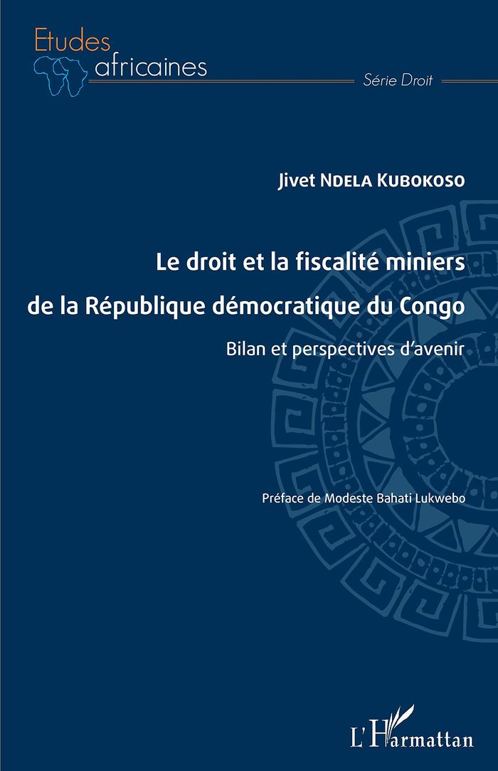 Couverture du livre « LE DROIT ET LA FISCALITE MINIERS DE LA REPUBLIQUE DEMOCRATIQUE DU CONGO - BILAN ET PERSPECTIVES D'AV » de Ndela Kubokoso Jivet, librairie Les Contes Infusés à Corte