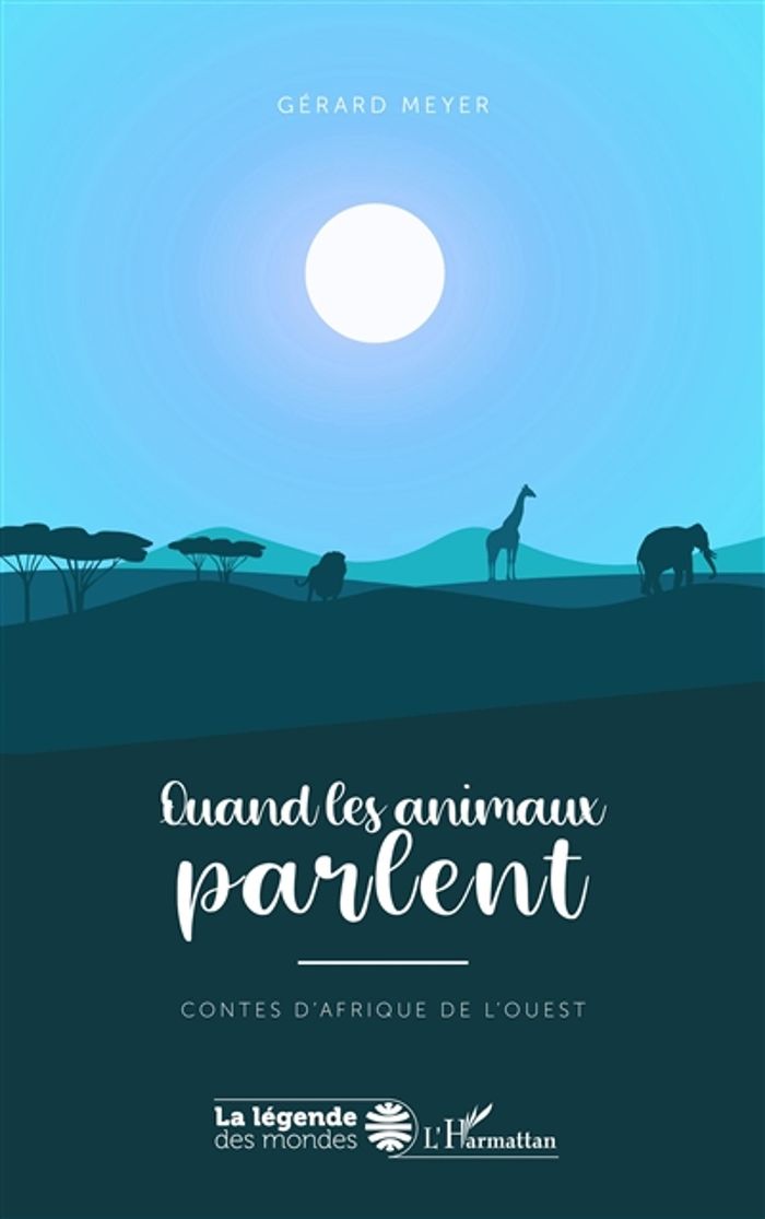 Couverture du livre « QUAND LES ANIMAUX PARLENT - CONTES D'AFRIQUE DE L'OUEST - A PARTIR DE 10 ANS » de Gerard Meyer, librairie Les Contes Infusés à Corte