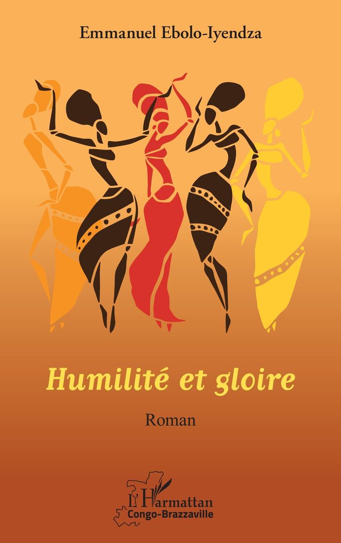 Couverture du livre « HUMILITE ET GLOIRE. ROMAN » de Ebolo Iyendza E., librairie Les Contes Infusés à Corte