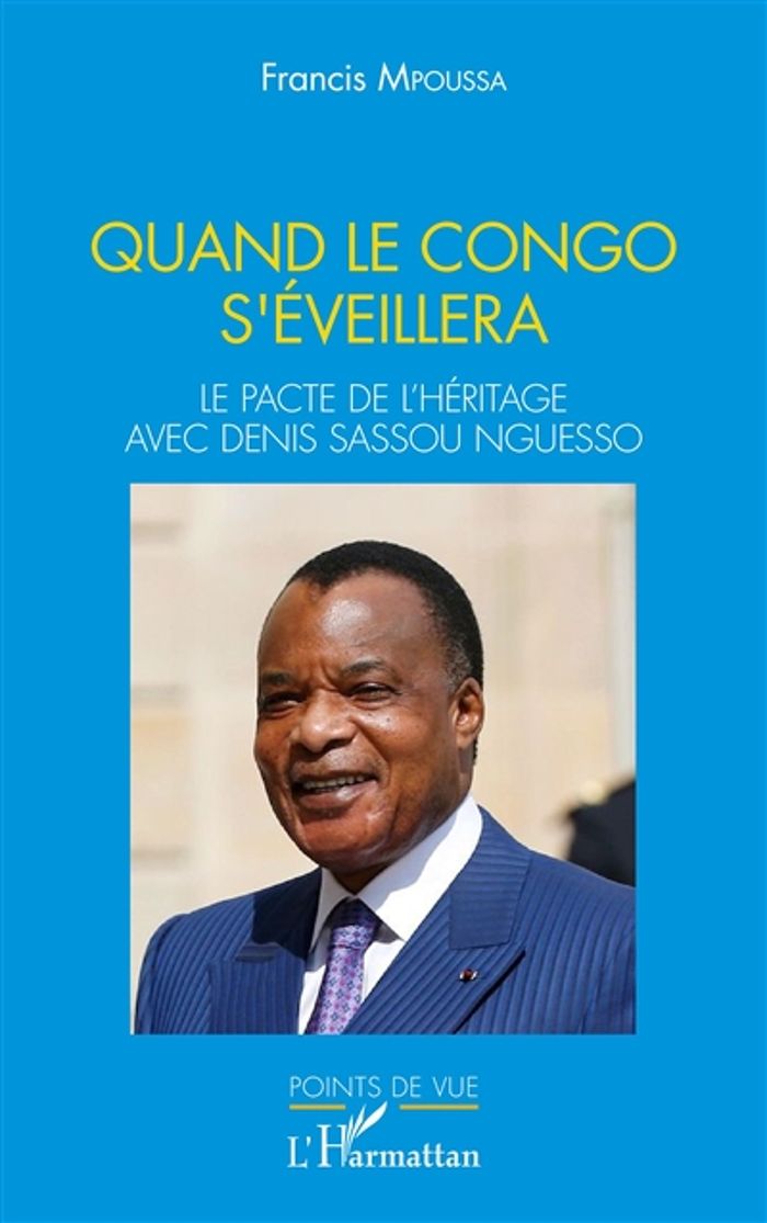 Couverture du livre « QUAND LE CONGO S'EVEILLERA. LE PACTE DE L'HERITAGE AVEC DENIS SASSOU NGUESSO » de Francis Mpoussa, librairie Les Contes Infusés à Corte