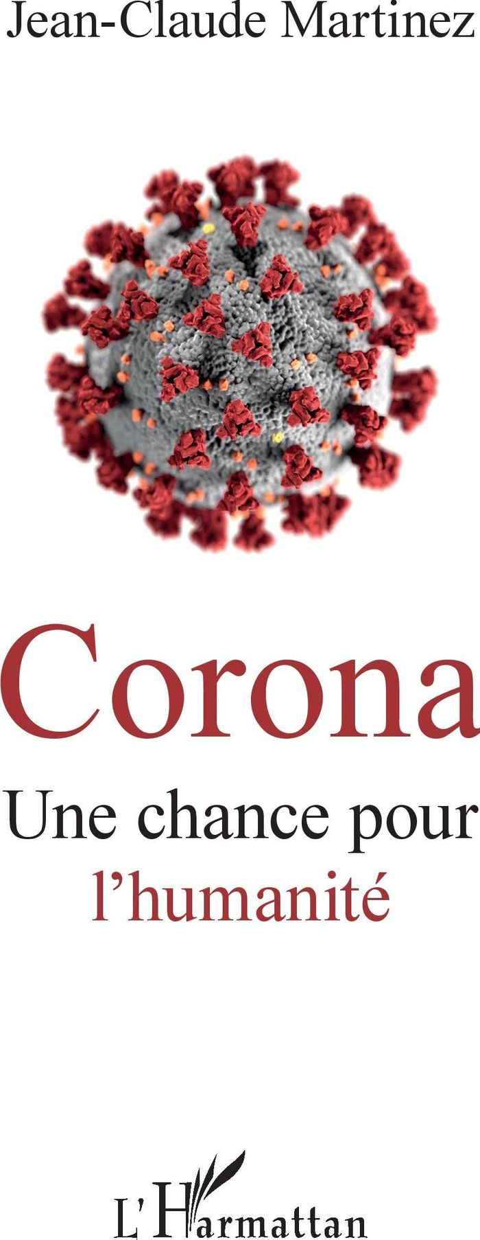 Couverture du livre « CORONA - UNE CHANCE POUR L'HUMANITE » de Jean-Claude Martinez, librairie Les Contes Infusés à Corte