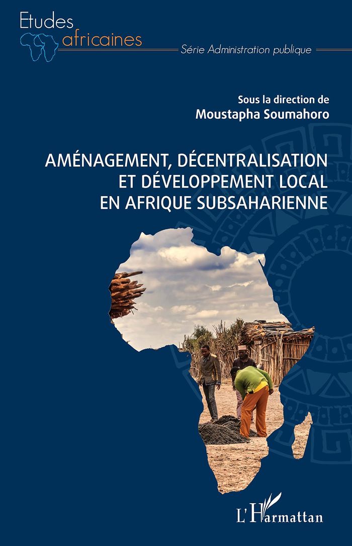Couverture du livre « AMENAGEMENT, DECENTRALISATION ET DEVELOPPEMENT LOCAL EN AFRIQUE SUBSAHARIENNE », librairie Les Contes Infusés à Corte