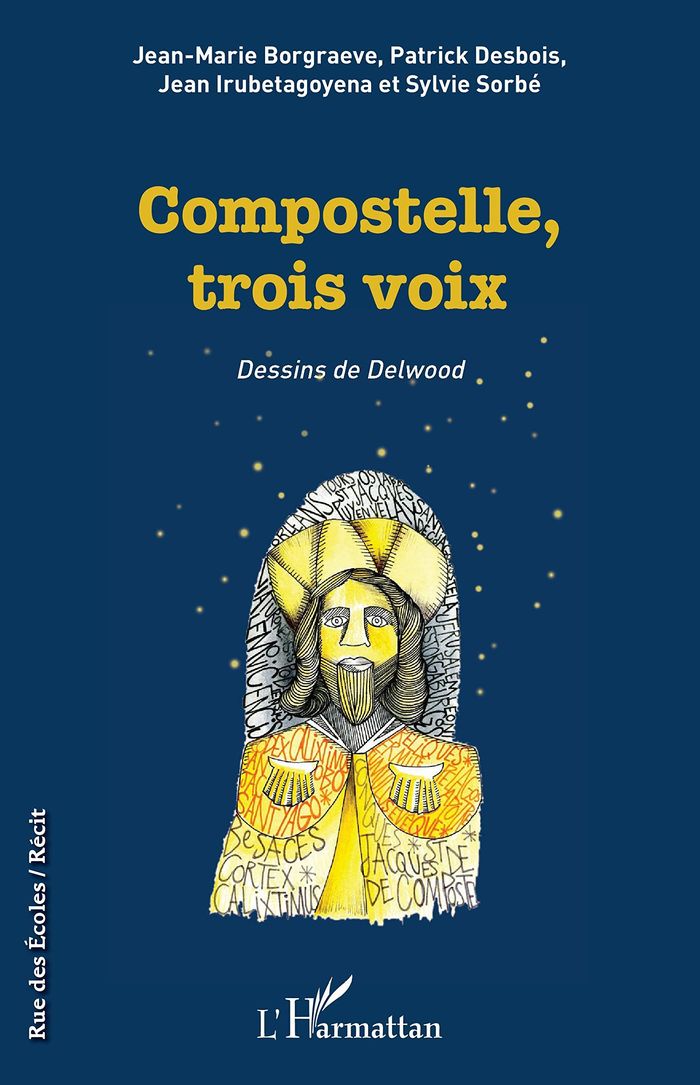 Couverture du livre « COMPOSTELLE, TROIS VOIX - DESSINS DE DELWOOD » de Borgraeve/desbois, librairie Les Contes Infusés à Corte