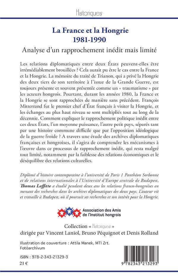 Quatrième de couverture de « LA FRANCE ET LA HONGRIE - 1981-1990 - ANALYSE D'UN RAPPROCHEMENT INEDIT MAIS LIMITE »