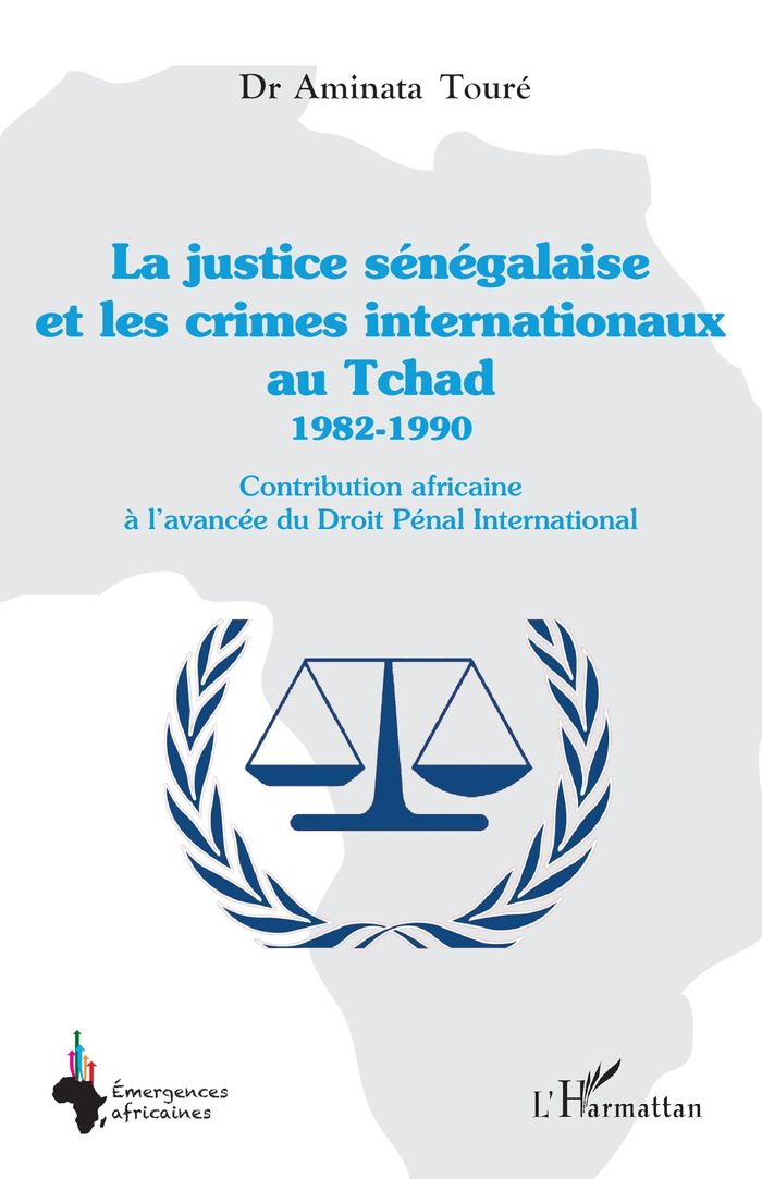Couverture du livre « LA JUSTICE SENEGALAISE ET LES CRIMES INTERNATIONAUX AU TCHAD 1982-1990 - CONTRIBUTION AFRICAINE A L' » de Aminata Toure, librairie Les Contes Infusés à Corte