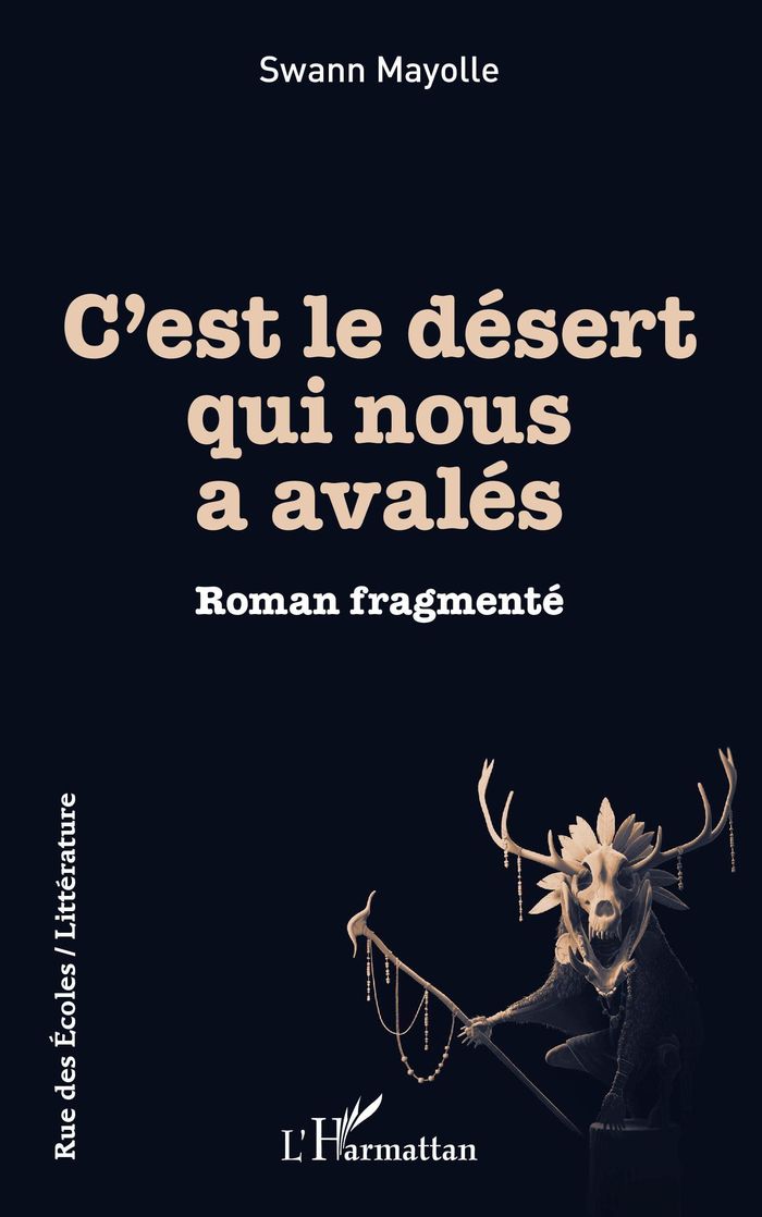 Couverture du livre « C'EST LE DESERT QUI NOUS A AVALES - ROMAN FRAGMENTE » de Swann Mayolle, librairie Les Contes Infusés à Corte