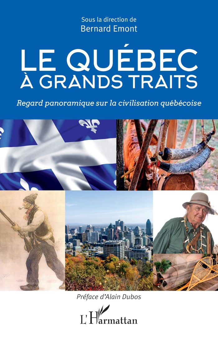 Couverture du livre « LE QUEBEC A GRANDS TRAITS - REGARD PANORAMIQUE SUR LA CIVILISATION QUEBECOISE » de Bernard Emont, librairie Les Contes Infusés à Corte