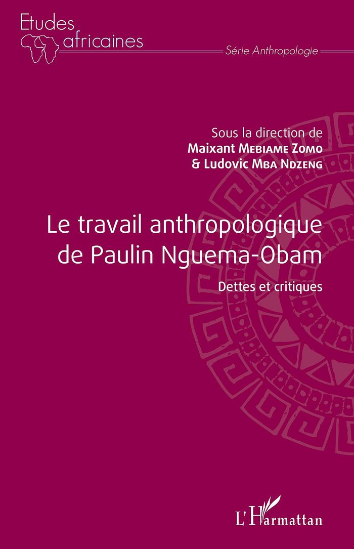 Couverture du livre « LE TRAVAIL ANTHROPOLOGIQUE DE PAULIN NGUEMA-OBAM - DETTES ET CRITIQUES » de Mebiame-Zomo, librairie Les Contes Infusés à Corte