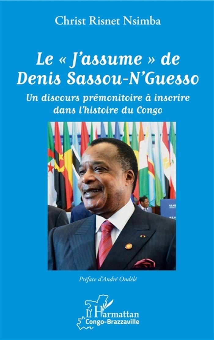 Couverture du livre « LE "J'ASSUME" DE DENIS SASSOU-N'GUESSO - UN DISCOURS PREMONITOIRE A INSCRIRE DANS L'HISTOIRE DU CONG » de Nsimba Christ Risnet, librairie Les Contes Infusés à Corte