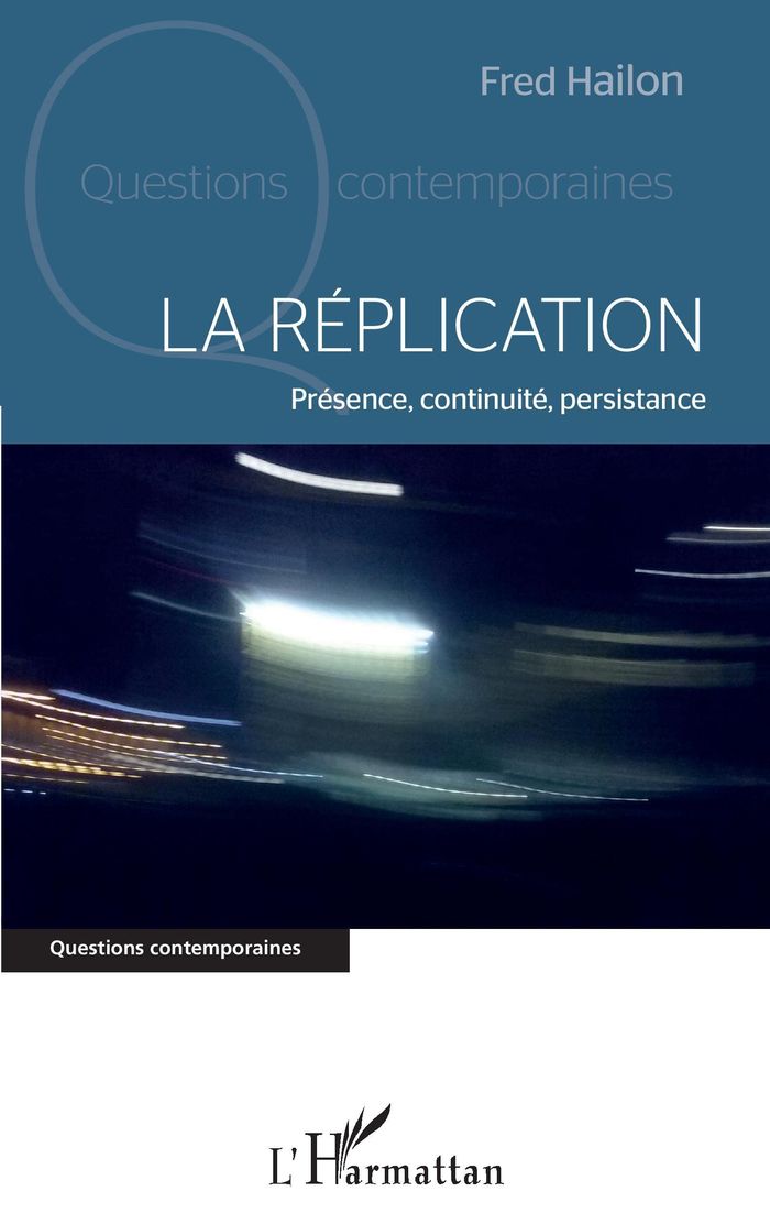 Couverture du livre « LA REPLICATION - PRESENCE, CONTINUITE, PERSISTANCE », librairie Les Contes Infusés à Corte