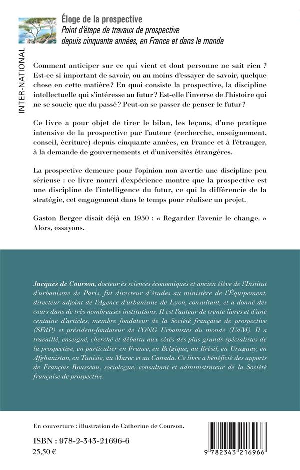 Quatrième de couverture de « ELOGE DE LA PROSPECTIVE - POINT D'ETAPE DE TRAVAUX DE PROSPECTIVE DEPUIS CINQUANTE ANNEES, EN FRANCE »