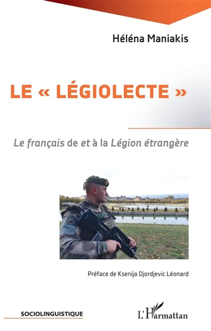 Couverture du livre « LE "LEGIOLECTE" - LE FRANCAIS DE <EM>ET</EM> A LA LEGION ETRANGERE » de Helena Maniakis, librairie Les Contes Infusés à Corte