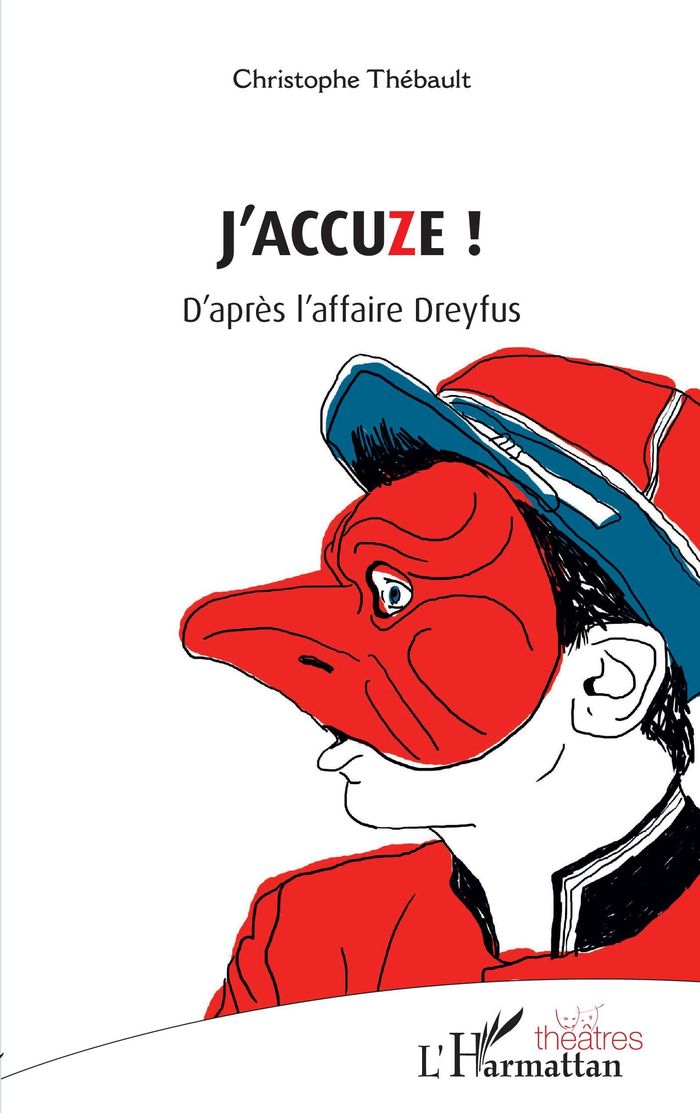 Couverture du livre « J'ACCUZE ! - D'APRES L'AFFAIRE DREYFUS » de Christophe Thebault, librairie Les Contes Infusés à Corte