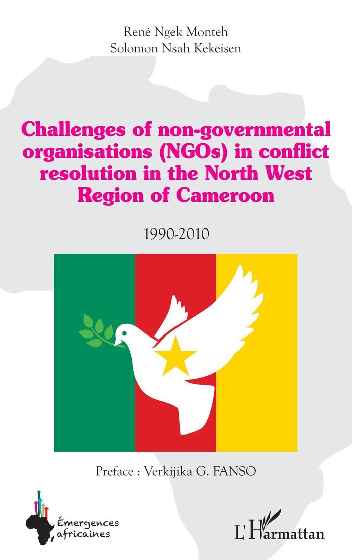 Couverture du livre « CHALLENGES OF NON-GOVERNMENTAL ORGANISATIONS (NGOS) IN CONFLICT RESOLUTION - IN THE NORTH WEST REGIO » de Ngek Monteh Rene, librairie Les Contes Infusés à Corte
