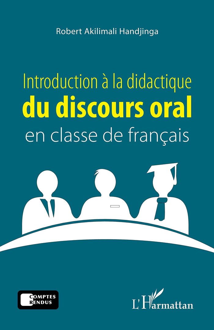 Couverture du livre « INTRODUCTION A LA DIDACTIQUE DU DISCOURS ORAL EN CLASSE DE FRANCAIS » de Handjinga Akilimali, librairie Les Contes Infusés à Corte