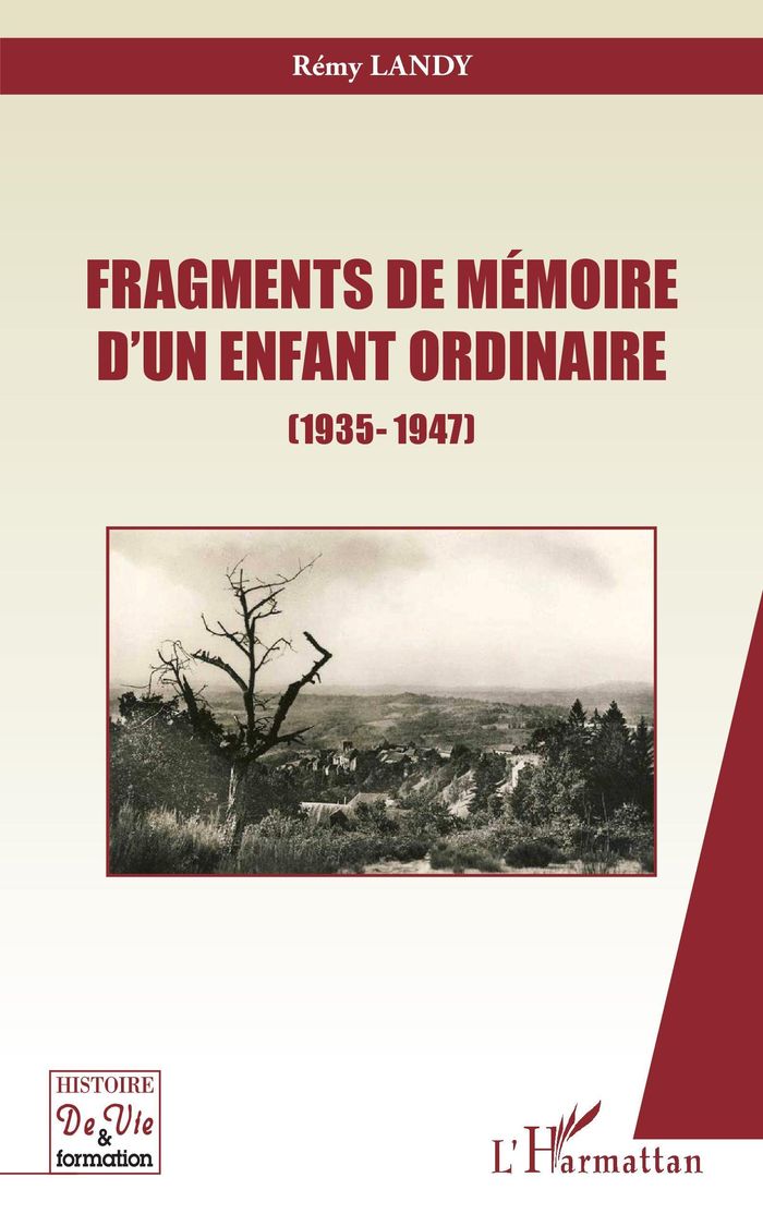 Couverture du livre « FRAGMENTS DE MEMOIRE D'UN ENFANT ORDINAIRE - (1935-1947) » de Remy Landy, librairie Les Contes Infusés à Corte