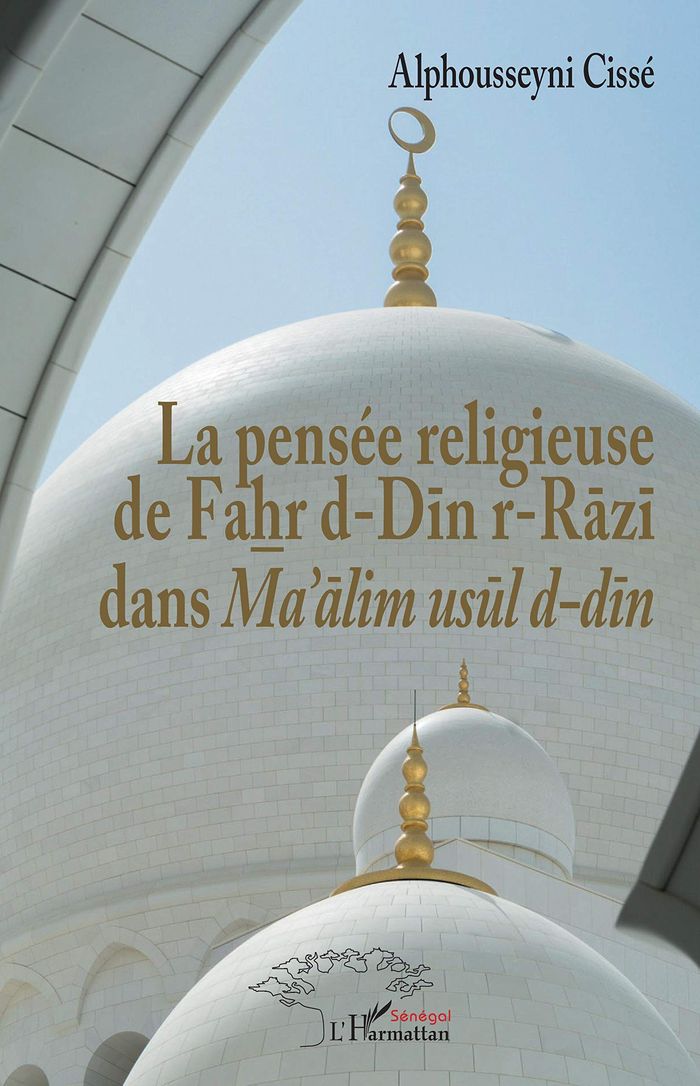 Couverture du livre « LA PENSEE RELIGIEUSE DE FAHR D-DIN R-RAZI DANS MA'ALIM USUL D-DIN » de Alphousseyni Cisse, librairie Les Contes Infusés à Corte